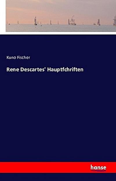 Rene Descartes’ Hauptfchriften