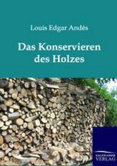 Das Konservieren des Holzes