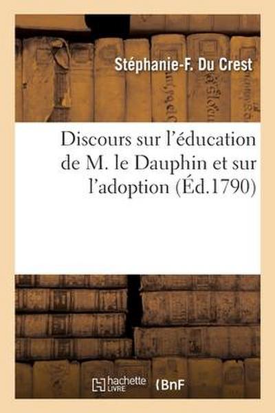 Discours sur l’éducation de M. le Dauphin et sur l’adoption