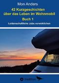 42 Kurzgeschichten über das Leben im Wohnmobil von Mon Anders | Ebook