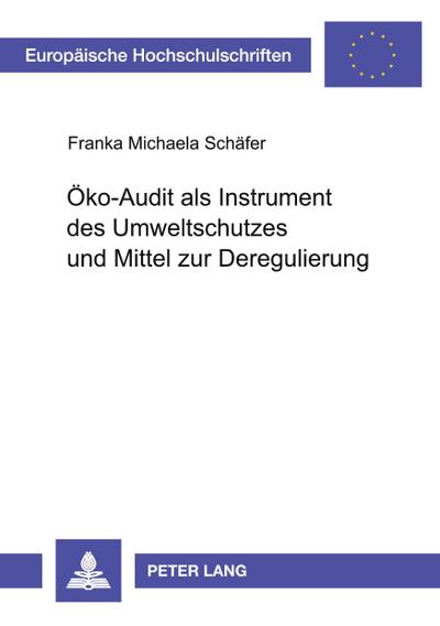 Öko-Audit als Instrument des Umweltschutzes und Mittel zur Deregulierung