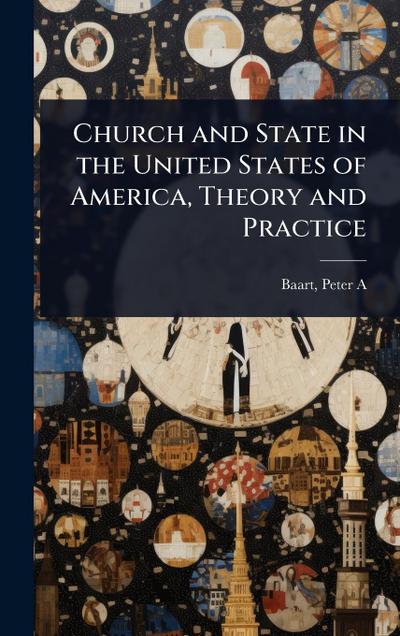 Church and State in the United States of America, Theory and Practice