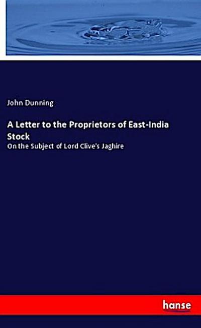 A Letter to the Proprietors of East-India Stock