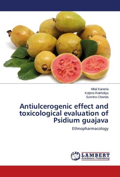 Antiulcerogenic effect and toxicological evaluation of Psidium guajava