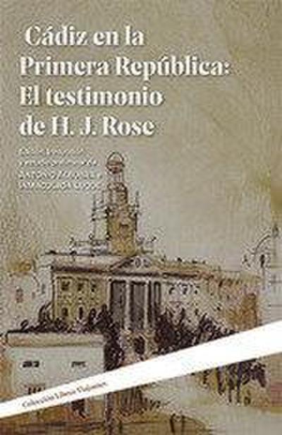 Cádiz en la Primera República : el testimonio de H.J. Rose