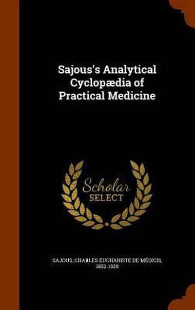 Sajous’s Analytical Cyclopædia of Practical Medicine