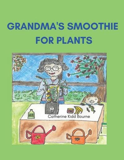 Grandma’s Smoothie For Plants.