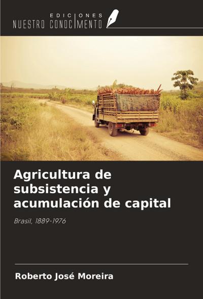 Agricultura de subsistencia y acumulación de capital