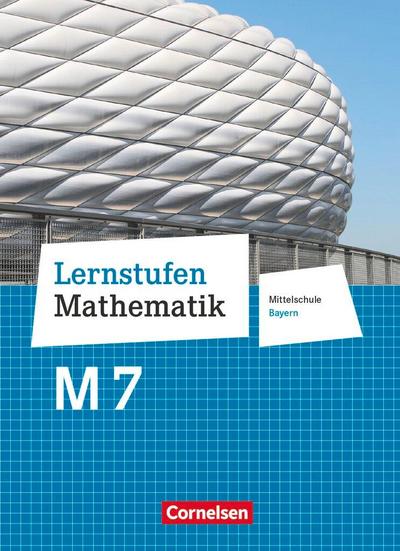 Lernstufen Mathematik 7. Jahrgangsstufe - Mittelschule Bayern. Für M-Klassen - Schülerbuch