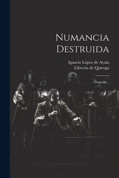 Numancia Destruida: Tragedia...
