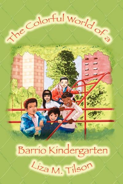 The Colorful World of a Barrio Kindergarten - Liza M. Tilson
