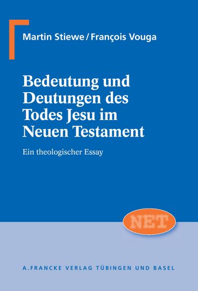 Bedeutung und Deutungen des Todes Jesu im Neuen Testament