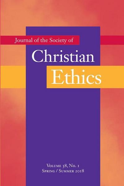 Journal of the Society of Christian Ethics: Spring/Summer 2018, Volume 38, No. 1