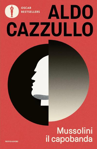 Mussolini il capobanda. Perché dovremmo vergognarci del fascismo