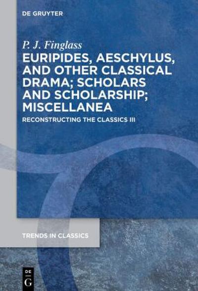 Patrick Finglass: Reconstructing the Classics Euripides, Aeschylus, and other Classical Drama; Scholars and Scholarship; Miscellanea