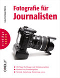 Fotografie für Journalisten (O`Reillys Basics) - Kay-Christian Heine