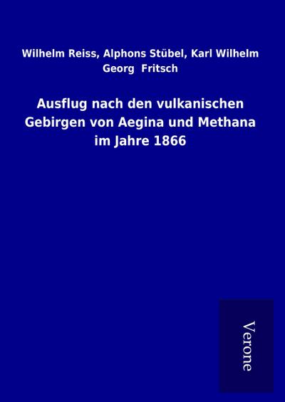 Ausflug nach den vulkanischen Gebirgen von Aegina und Methana im Jahre 1866