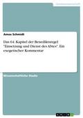 Das 64. Kapitel der Benediktsregel "Einsetzung und Dienst des Abtes". Ein exegetischer Kommentar