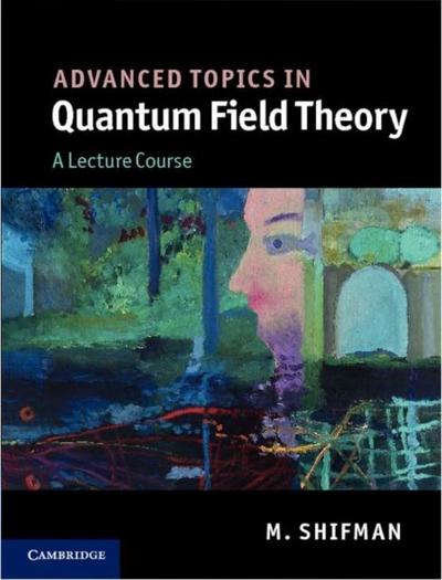 Advanced Topics in Quantum Field Theory