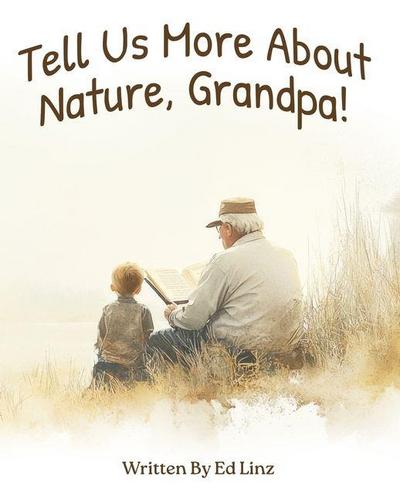 Tell Us More About Nature, Grandpa