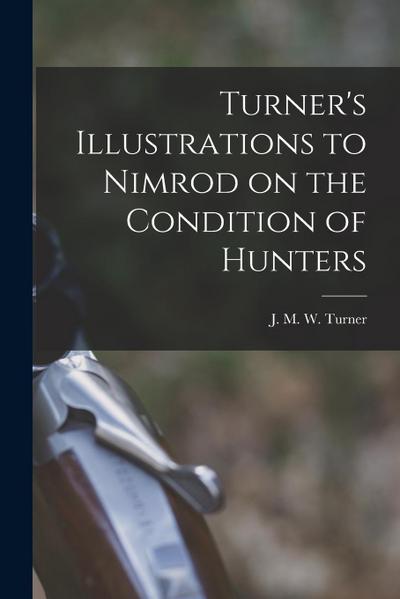 Turner’s Illustrations to Nimrod on the Condition of Hunters