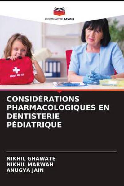 CONSIDÉRATIONS PHARMACOLOGIQUES EN DENTISTERIE PÉDIATRIQUE