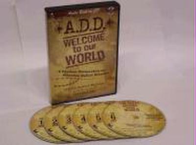 A.D.D.: Welcome to Our World