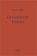 Robert Müller: Gesammelte Essays.