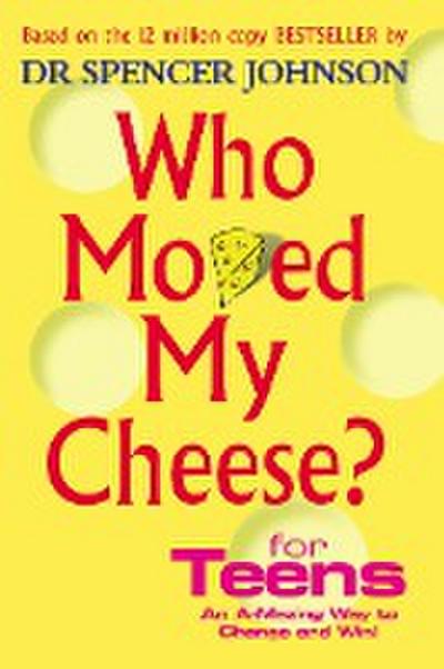 Who Moved My Cheese For Teens