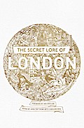The Secret Lore of London