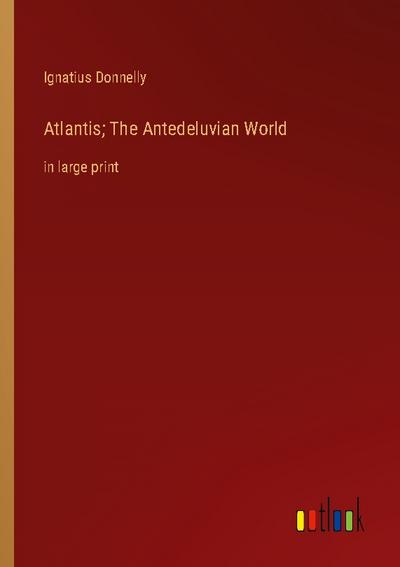 Atlantis; The Antedeluvian World