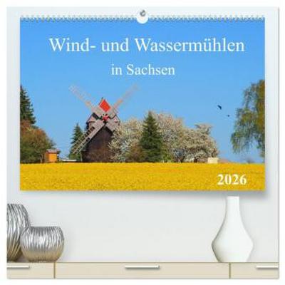 Wind- und Wassermühlen in Sachsen (hochwertiger Premium Wandkalender 2026 DIN A2 quer), Kunstdruck in Hochglanz
