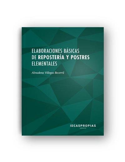 Elaboraciones básicas de repostería y postres elementales : preparación de recetas sencillas