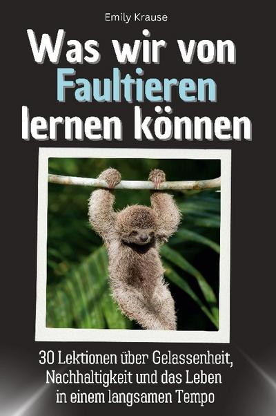 Was wir von Faultieren lernen können
