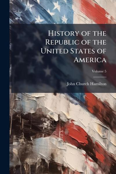 History of the Republic of the United States of America