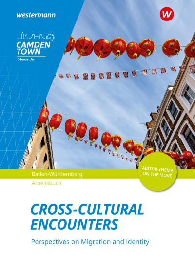 Camden Town Oberstufe Cross-Cultural Encounters: Perspectives on Migration and Identity: Arbeitsheft - Ausgabe für die Sekundarstufe II