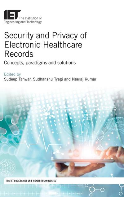 Security and Privacy of Electronic Healthcare Records: Concepts, Paradigms and Solutions