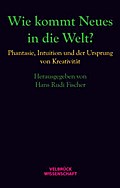 Wie kommt Neues in die Welt?