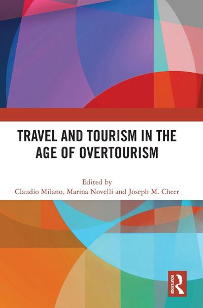 Travel and Tourism in the Age of Overtourism