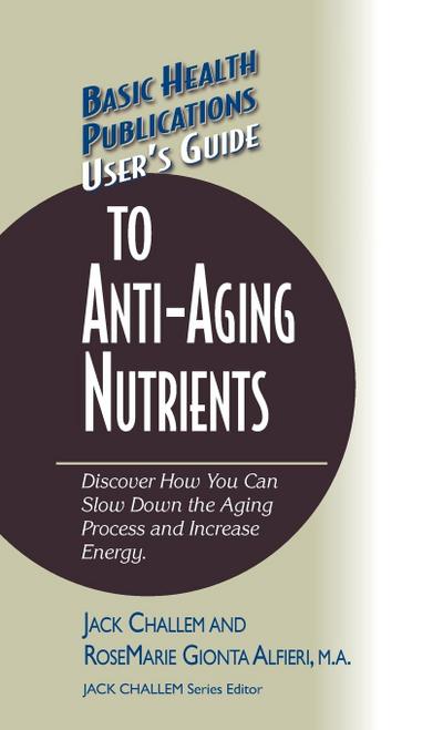 User’s Guide to Anti-Aging Nutrients