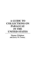 A Guide to Collections on Paraguay in the United States
