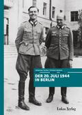 Der 20. Juli 1944 in Berlin
