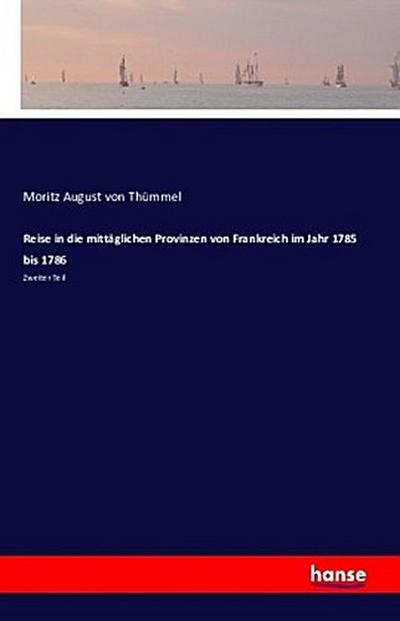 Reise in die mittäglichen Provinzen von Frankreich im Jahr 1785 bis 1786