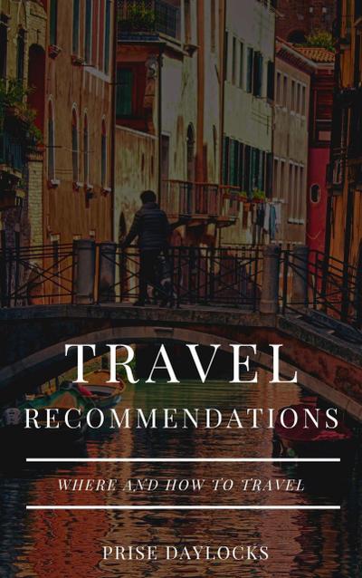 Travel recommendations. Where and how to travel