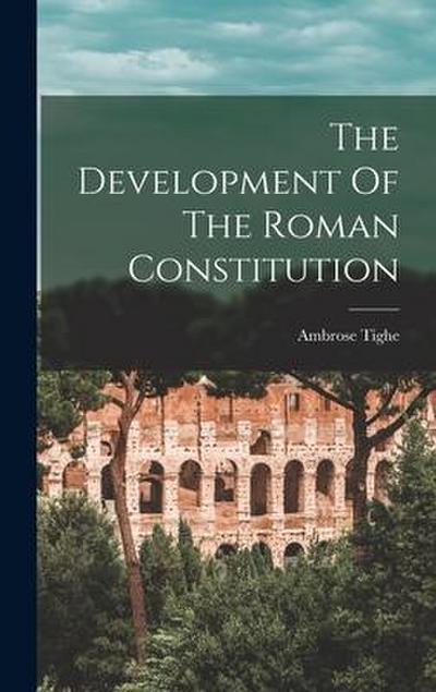 The Development Of The Roman Constitution