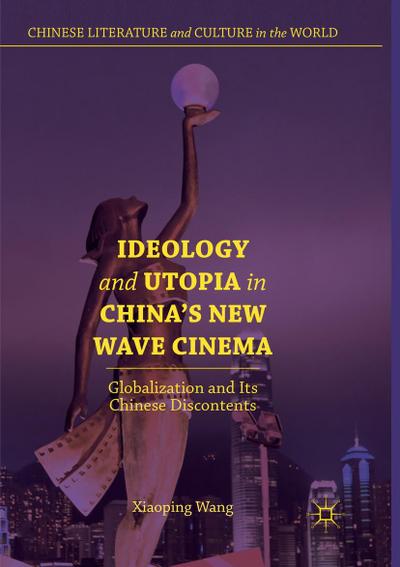 Ideology and Utopia in China’s New Wave Cinema