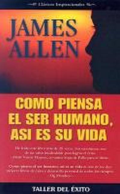 Como Piensa el Ser Humano, Asi Es su Vida
