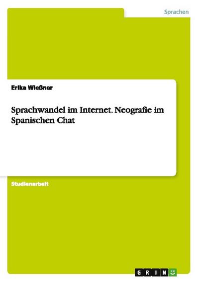 Sprachwandel im Internet.Neografie im Spanischen Chat