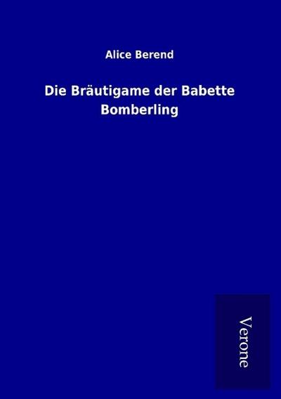 Die Bräutigame der Babette Bomberling