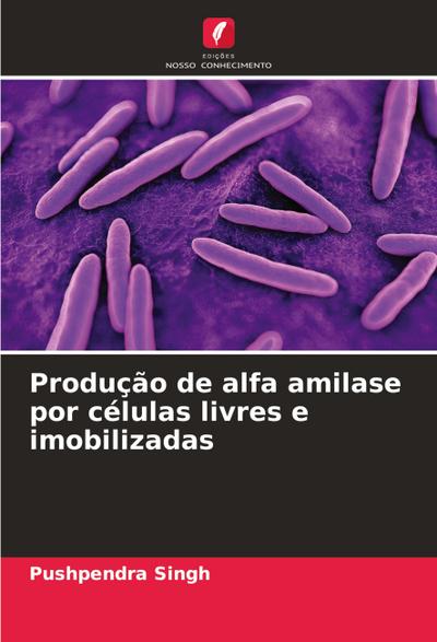 Produção de alfa amilase por células livres e imobilizadas
